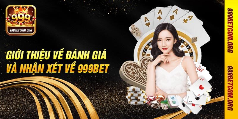 Giới thiệu về đánh giá và nhận xét về 999bet