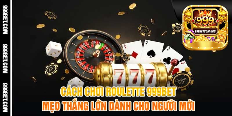 Cách Chơi Roulette 999betMẹo Thắng Lớn Dành Cho Người Mới