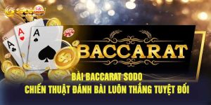 Bài Baccarat Sodo Chiến Thuật Đánh Bài Luôn Thắng Tuyệt Đối